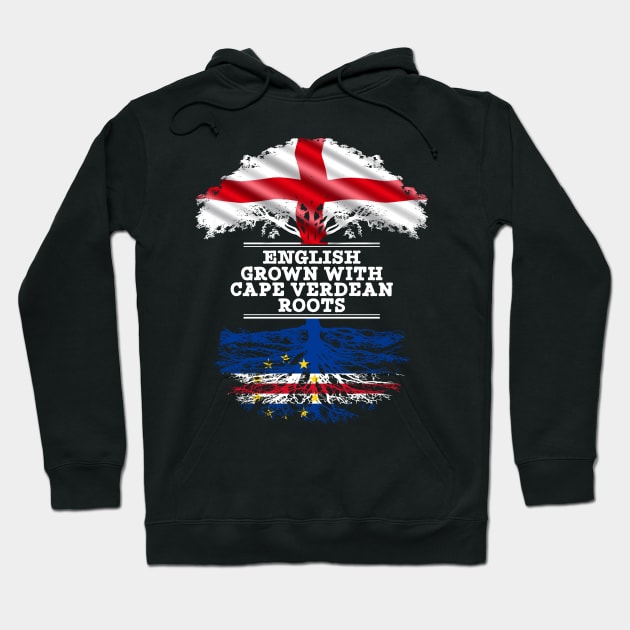 English Grown With Cape Verdean Roots - Gift for Cape Verdean With Roots From Cabo Verde Hoodie by Country Flags